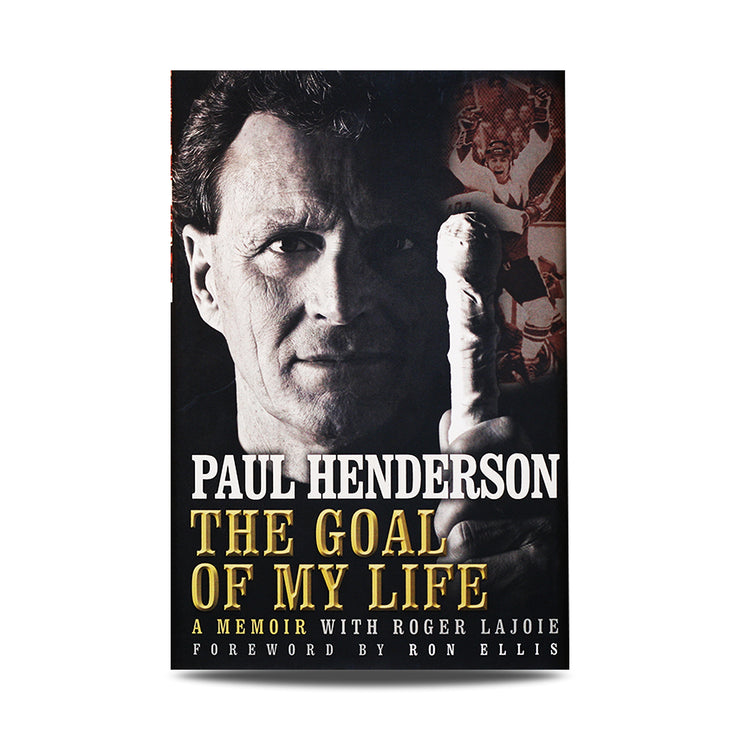 Paul Henderson Signed “The Goal of my Life: A Memoir” Hardcover Book - Heritage Hockey™