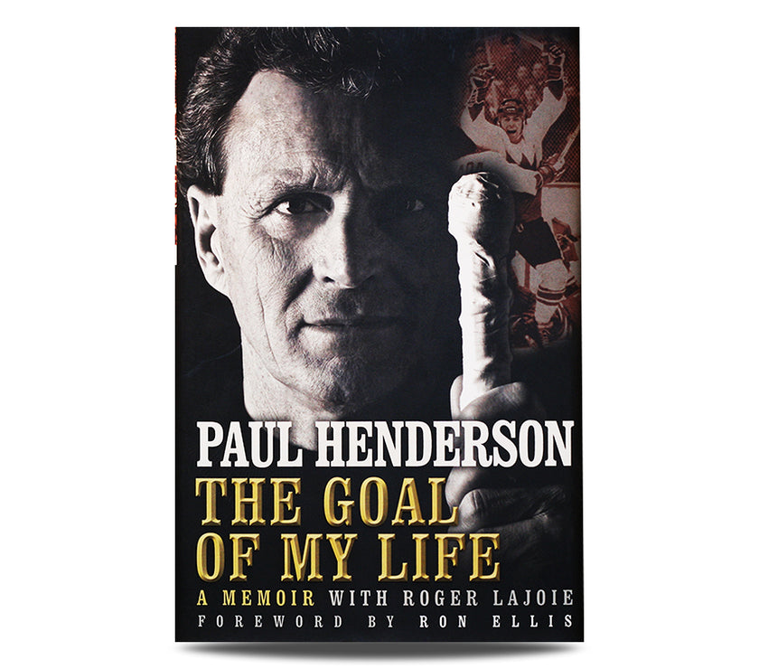 Paul Henderson Signed “The Goal of my Life: A Memoir” Hardcover Book - Heritage Hockey™