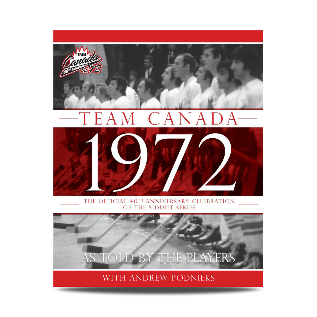 Team Canada 1972: 40th Anniversary Hardcover Book